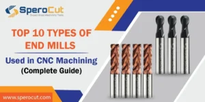 Top 10 Types of End Mills Used in CNC Machining