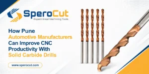 How Pune Automotive Manufacturers Can Improve CNC Productivity With Solid Carbide Drills